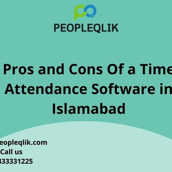 Pros and Cons Of a Time Attendance Software in Islamabad